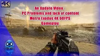 An Update Video   PC Problems and lack of content | Metro Exodus 4k 60fps Gameplay