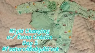 Night Changing w\Reina Cedella; Authentic Quinlyn Kit; Day 5 #FeatureABabyAWeek