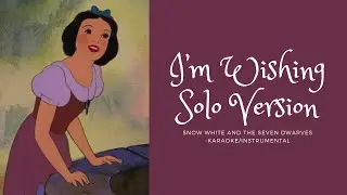 Karaoke Time! - I'm Wishing - Solo Version - Snow White and the Seven Dwarves