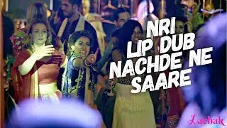 NACHDE NE SAARE | NRI WEDDING LIP DUB