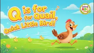 🎵 Q is for Quail, Quick Little Bird! 🪶 | Fun Alphabet Song for Kids | Animal ABC Learning