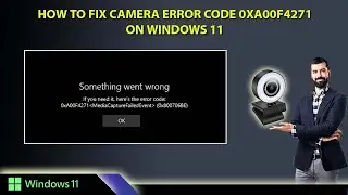 How to Fix Camera Error Code 0xA00F4271 on Windows 10 and 11 | Windows 11 Camera Error | 0xA00F4271