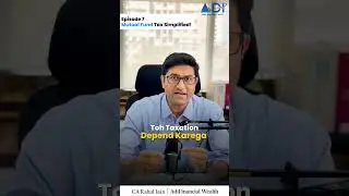 EPISODE 7: Taxation in Mutual Funds | Equity vs Debt vs Hybrid Explained Simply#MutualFundbasics
