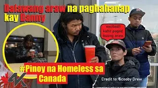 Pinoy na Homeless sa Canada na si Danny hinahanap para abutan ng tulong #colab with Scooby Drew