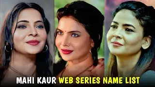 Mahi Kaur Web Series Update I Mahi Kaur Biography I Filmi Details