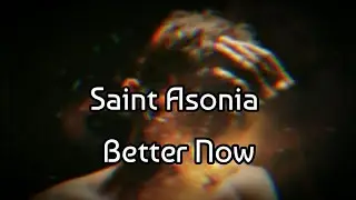 Saint Asonia - Better Now (Lyric)