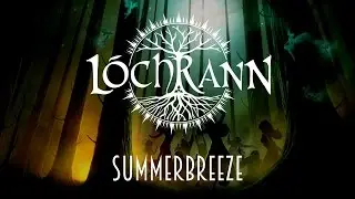 L&oacute;chrann (Feat. Tom Englund and Cau&ecirc; Pittorri) - Summer Breeze (OFFICIAL LYRIC VIDEO)