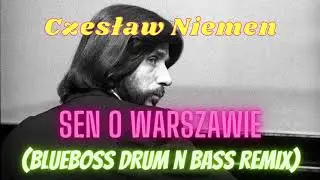 Czesław Niemen - Sen o Warszawie (Blueboss Drum&Bass Remix)