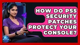 How Do PS5 Security Patches Protect Your Console? - Blue Button Gaming