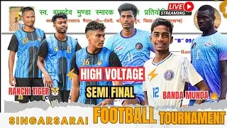 SEMI FINAL | | RANCHI TIGER 🐯 🆚 BANDA MUNDA   ||| Singarsarai FOOTBALL Tournament
