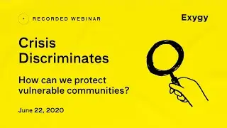 Crisis Discriminates Webinar | Exygy