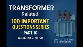 Transformer Related 100 Important Questions Series &ndash; Part 10(Q.No 91 to Q.No 100)  ITI | Diploma.