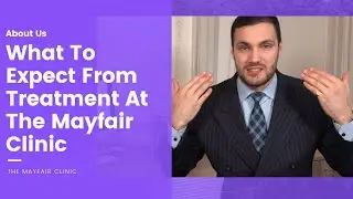 What to expect when you visit The Mayfair Clinic