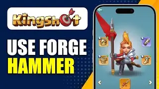 How To Use Forge Hammer In Kingshot