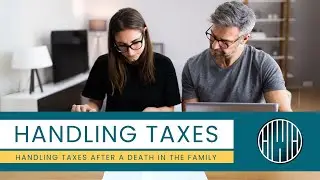 Handling Taxes After a Death in the Family