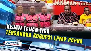 Kejati Tahan Tiga Tersangka Korupsi LPMP Papua, Kerugian Capai Rp43 Miliar