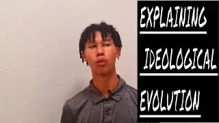 EXPLAINING IDEOLOGICAL EVOLUTION