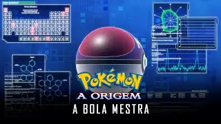 Pok&eacute;mon: A Origem - A Bola Mestra | PT-PT