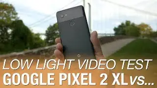 Pixel 2 XL Low Light Video Test vs Original Google Pixel XL