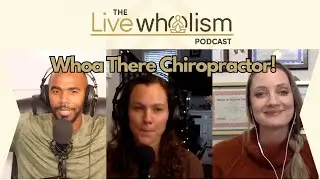 Well&hellip;. I&rsquo;m Trying  The Chiropractor Out | The Live Wholism Podcast