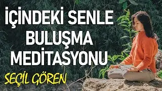 İçindeki Senle Buluşma Meditasyonu