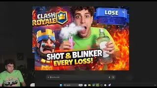 TAKING A SHOT AND BLINKER EVERYTIME I LOSE IN CLASH ROYALE