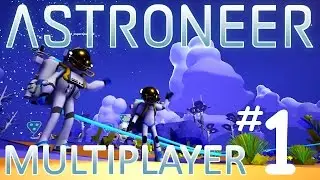 ASTRONEER | Multiplayer Let's Play #1 | Exploring Crafting Space Survival