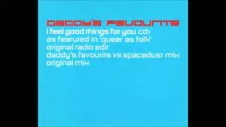 Daddy's Favourite - I Feel Good Things For You (Daddy's Favourite vs. Spacedust Mix)