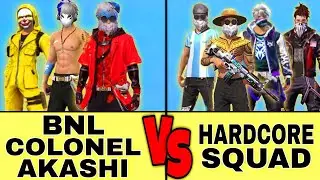 BNL & Colonel & Akashi Vs Hardcore Squad | Clash Squad