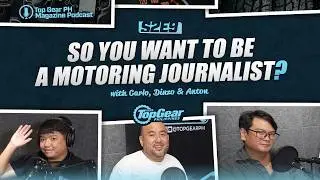 Top Gear PH Magazine Podcast S2E9 - So you want to be a motoring journalist?