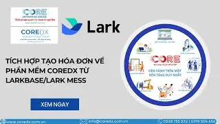 20260129-Tự động h&oacute;a xuất h&oacute;a đơn từ Lark Base CRM sang CoreDX ERP chỉ với 1 click 🚀