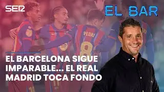 📺⚽️ EL BARÇA SIGUE IMPARABLE... EL REAL MADRID TOCA FONDO | EL BAR 193