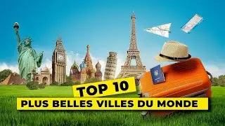 TOP 10 des plus belles villes du monde