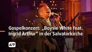 STUDIO 47 .live | GOSPELKONZERT MIT „BOYSIE WHITE FEAT. INGRID ARTHUR“ IN DER SALVATORKIRCHE