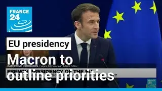 French presidency of the EU: Macron to outline priorities with push for sovereignty &bull; FRANCE 24