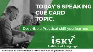 Describe a practical skill you learned.7 Band answer.