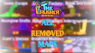 The Crusher - All Removed Maps