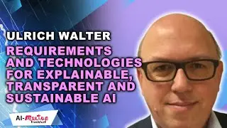 Requirements and technologies for explainable, transparent and... I Ulrich Walter I AI Stage