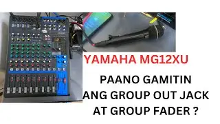 Yamaha MG12XU ...GROUP OUT JACK AT GROUP FADER TUTORIAL PARA SA BEGINNER