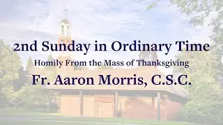Fr. Aaron Morris, C.S.C. Mass of Thanksgiving (Homily) 1.18.26