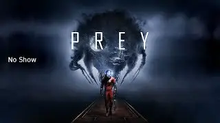 Prey - No Show Achievement Guide