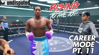 RISING TO THE TOP: Undisputed Boxing Game Career Mode: New Career Pt.11