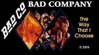 BAD COMPANY - The Way I Choose