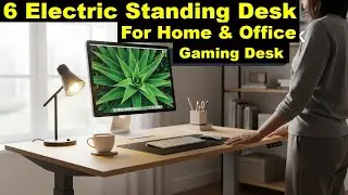 Best Electric Standing 🔥 Top 6 Electric Standing Desk for Home & Office