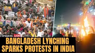 LIVE: Protests Rock India After Lynching in Bangladesh, Visa Row Escalates | Firstpost Live | N18G