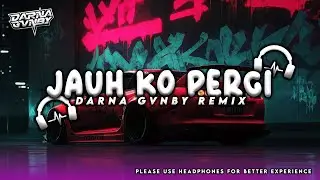🎧Dj Jauh Ko Pergi Viral Tiktok 2026 Terbaru Full Bass! (Darna Gvnby Remix)