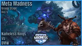 Nameless Kings vs DMW - Meta Madness - Group Stage - Heroes of The Storm Esports