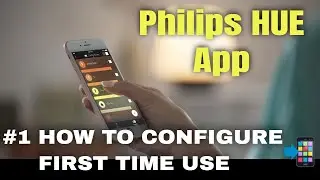 HOW TO Configure the Philips HUE App - Basic First Time Use settings