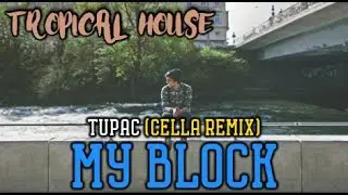 Tupac - MY BLOCK (Cella Remix)