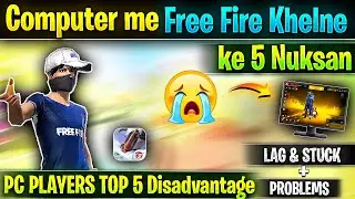 Top 5 disadvantages of playing Free Fire on computer | PC me free fire khelne ke Nuksan or loss